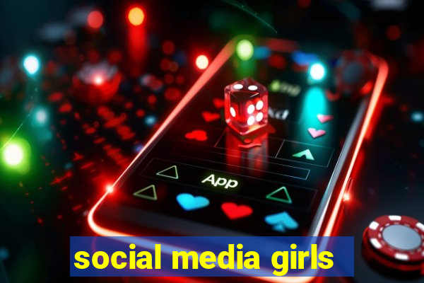 social media girls